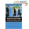 Selling Outside Your Culture Zone:  A Guide for Sales Success in Today's Cross-Cultural Marketplace
