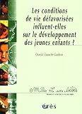 Les conditions de vie d�favoris�es influent-elles sur le d�veloppement des jeunes enfants ? : Bilan des recherches