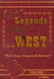 Lost Legends of the West Volume #7 Wells Fargo StagecoachRobbery