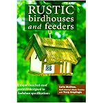 Rustic Birdhouse and Feeders: Unique Thatched-Roof Projects Designed to Bird-Friendly Specifications book cover