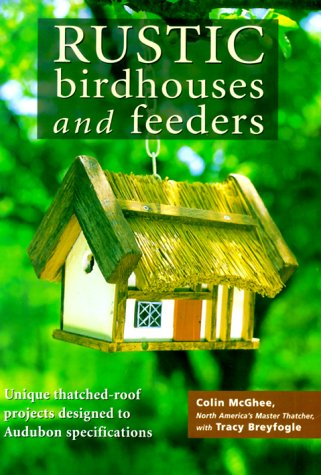 Rustic Birdhouse and Feeders: Unique Thatched-Roof Projects Designed to Bird-Friendly Specifications