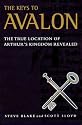 The Keys to Avalon: The True Location of Arthur's Kingdom Revealed