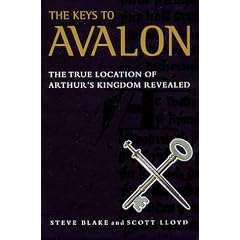 The Keys to Avalon: The True Location of Arthur's Kingdom Revealed