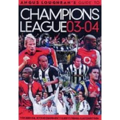 Angus Loughran's Guide to Champions League 03-04 (Sporting Statistics)