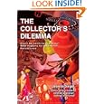 The Collector's Dilemma: Where Do Collections End Up? What Happens to Collectors?... by Jeanne Siegel