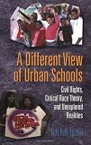 A Different View of Urban Schools: Civil Rights, Critical Race
Theory, And Unexplored Realities (Counterpoints: Studies in the
Postmodern Theory of Education)