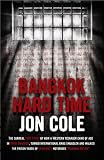 Bangkok Hard Time: The Surreal True Story of How a WesternTeenager Came of Age in 1960s Bangkok, Turned International Drug Smuggler and Walked the Prison Yards of Thailand's Notorious Bangkok Hilton