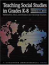 Teaching Social Studies in Grades K-8: Information, Ideas, and Resources for Classroom Teachers