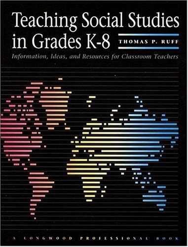 Teaching Social Studies in Grades K-8: Information, Ideas, and Resources for Classroom Teachers