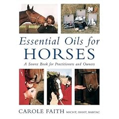 Essential Oils for Horses: A Source Book for Practitioners and Owners