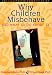 Why Children Misbehave and What to Do About It (The Illustrated Parent's Guide)