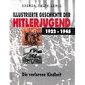 Illustrierte Geschichte der Hitlerjugend 1922-1945