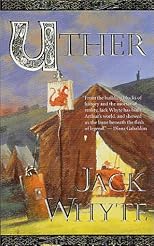 Uther: The Camulod Chronicles (Whyte, Jack. Camulod Chronicles, 7.)