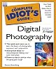 The Complete Idiot's Guide to Digital Photography (3rd Edition)