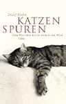 Katzenspuren. Vom Weg der Katze durch...