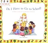 Do I Have to Go to School?: A First Look at Starting School (First Look At...)