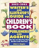 2002 -2003 Writer s and Illustrator s Guide to Children s Book Publishers and Agents