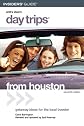 Day Trips from Houston, 12th: Getaway Ideas for the Local Traveler (Day Trips Series)