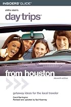 Day Trips from Houston, 11th: Getaway Ideas for the Local Traveler