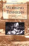 WORKING TERRIERS - Their Management, Training and Work, Etc. (HISTORY OF HUNTING SERIES -TERRIER DOGS) (History of Hunting Series)