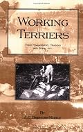 WORKING TERRIERS - Their Management, Training and Work, Etc. (HISTORY OF HUNTING SERIES -TERRIER DOGS) (History of Hunting Series)