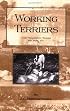WORKING TERRIERS - Their Management, Training and Work, Etc. (HISTORY OF HUNTING SERIES -TERRIER DOGS) (History of Hunting Series)