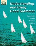Understanding And Using Good Grammar : Reproducible  Lessons, Exercises, And Tests