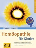  : Hom&ouml;opathie f&uuml;r Kinder: Sanfte Medizin ohne Nebenwirkungen. Schnell und sicher zum passenden Mittel. Erste Hilfe im Notfall