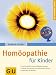Used : Hom&ouml;opathie f&uuml;r Kinder: Sanfte Medizin ohne Nebenwirkungen. Schnell und sicher zum passenden Mittel. Erste Hilfe im Notfall