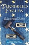 Tarnished Eagles: The Court-Martial of Fifty Union Colonels and Lieutenant Colonels