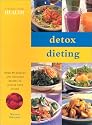 Detox Dieting: healthy and delicious recipes to cleanse your system (Eating for Health)