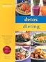 Detox Dieting: healthy and delicious recipes to cleanse your system (Eating for Health)