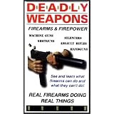 Deadly Weapons: Firearms & Firepower [VHS]