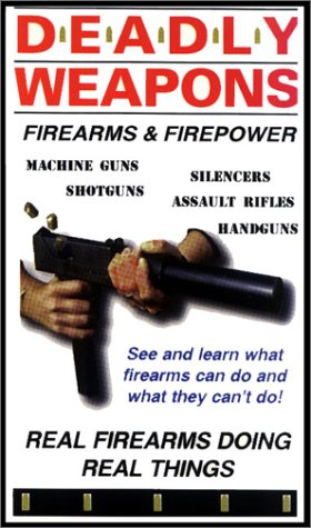 Deadly Weapons Firearms & Firepower