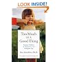 Too Much of a Good Thing: Raising Children of Character in an Indulgent Age