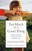 Too Much of a Good Thing: Raising Children of Character in an Indulgent Age