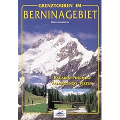 Grenztouren im Berninagebiet: Engadin, Puschlav, Valmalenco, Veltlin