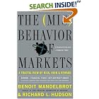 The Misbehavior of Markets: A Fractal View of Risk, Ruin and Reward by Benoit Mandelbrot and Richard L. Hudson