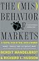 The Misbehavior of Markets: A Fractal View of Risk, Ruin & Reward The Misbehavior of Markets: A Fractal View of Risk, Ruin & Reward