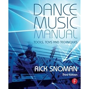Dance Music Manual: Tools, Toys, and Techniques