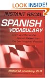 Instant Recall Spanish Vocabulary: Learn and Remember Spanish Faster than You Ever Imagined Possible!