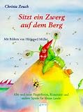 Sitzt ein Zwerg auf dem Berg: Alte und neue Fingerfaxen, Kniereiter und andere Spiele fuer kleine Leute