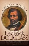 Frederick Douglass (Heroes of the Faith)