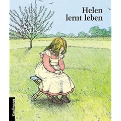 Helen lernt leben. Die Kindheit der taub-blinden Helen Keller