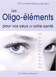 Les oligo-�l�ments pour vos yeux et votre sant�