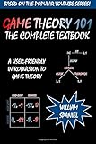 Game Theory 101: The Complete Textbook
