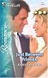 Just Between Friends (Silhouette Romance)