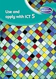 Use and apply with ICT 5