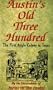 Austin's Old Three Hundred: The First Anglo Colony in Texas