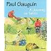 Paul Gauguin: A Journey to Tahiti (Adventures in Art)